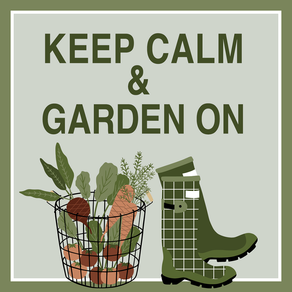 Keep Calm & Garden On